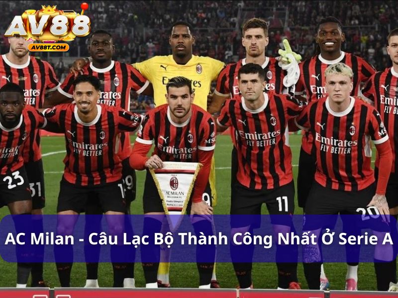 Danh sách các đội bóng huyền thoại trong lịch sử bóng đá AC Milan là câu lạc bộ thành công nhất ở Serie A