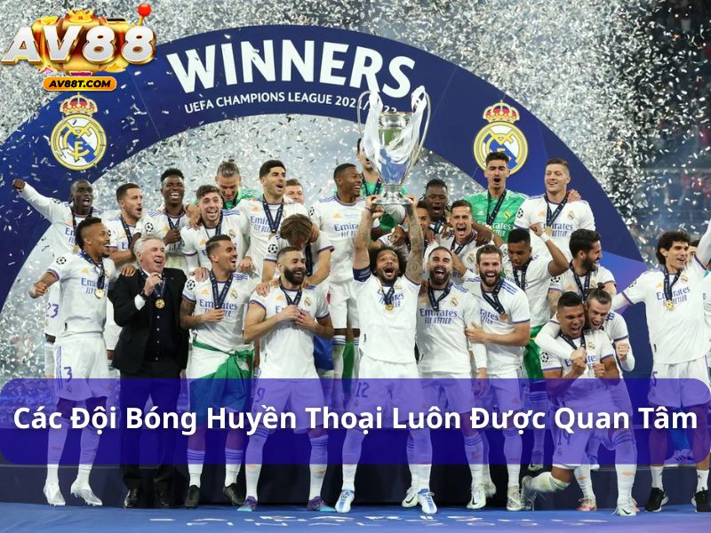 Danh sách các đội bóng huyền thoại trong lịch sử bóng đá Các đội bóng huyền thoại luôn được quan tâm