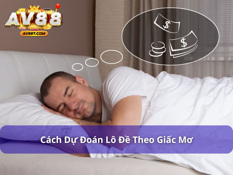 Dự Đoán Lô Đề Theo Giấc Mơ - Giải Mã Giấc Mơ Chuẩn 2025 Cách dự đoán lô đề thông qua giấc mơ