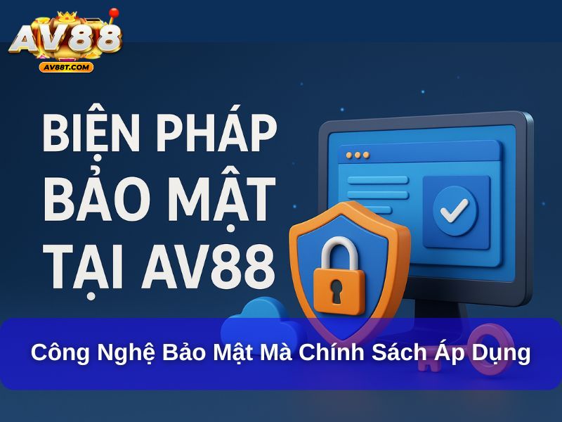 Công nghệ bảo mật mà chính sách áp dụng