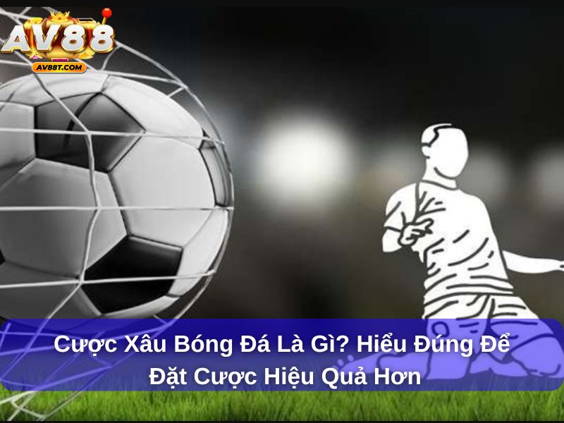 Cược Xâu bóng đá là gì?