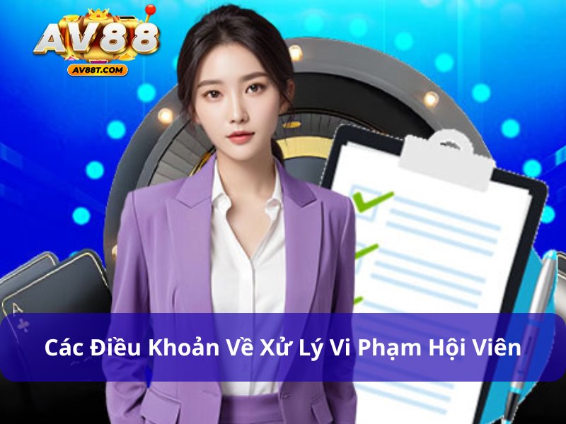 Hội viên vi phạm điều khoản sử dụng AV88 sẽ bị xử lý nghiêm