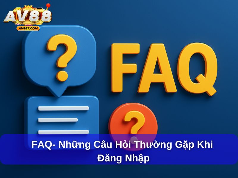 FAQ- Những câu hỏi thường gặp khi đăng nhập