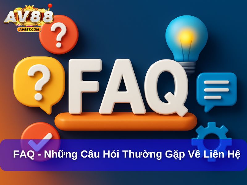 FAQ - Những câu hỏi thường gặp về liên hệ