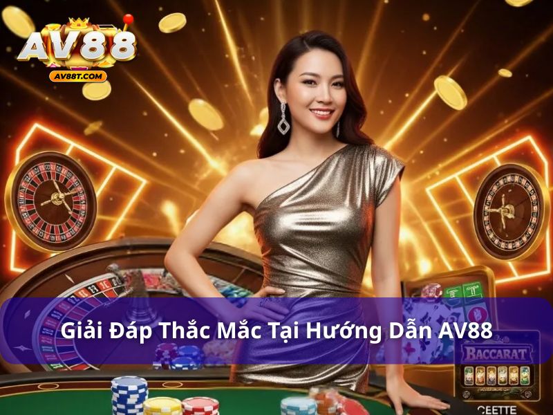 Giải đáp thắc mắc tại hướng dẫn AV88