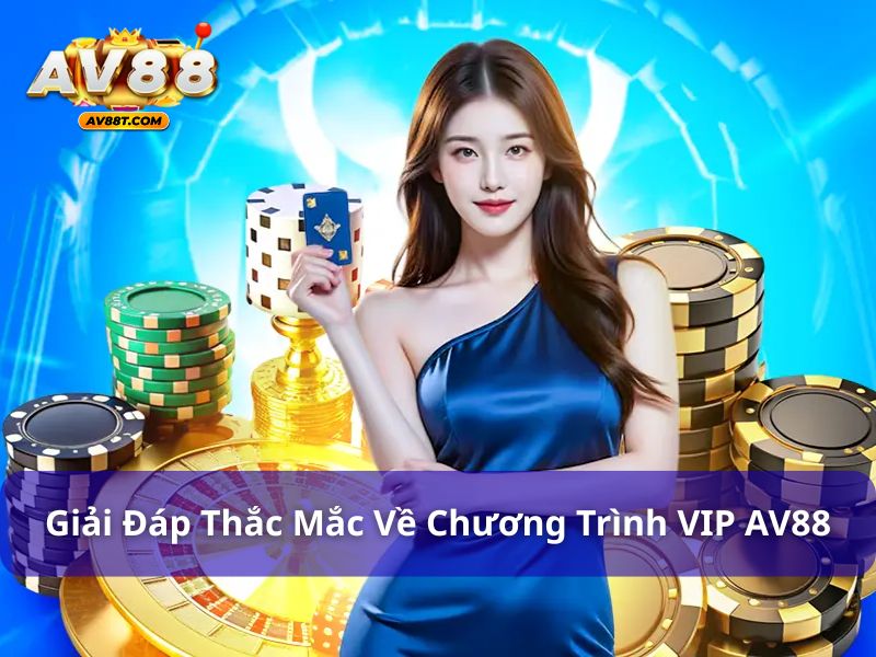 Giải đáp thắc mắc về chương trình VIP