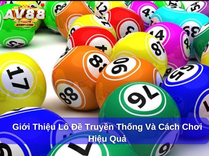 Giới Thiệu Lô Đề Truyền Thống Và Cách Chơi Hiệu Quả Lô đề truyền thống