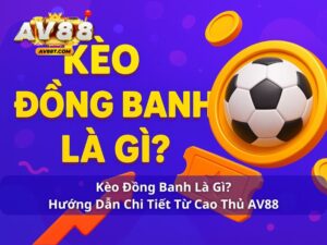Kèo đồng banh là gì?