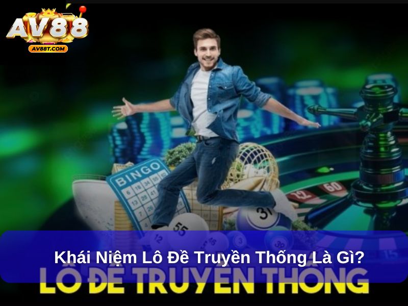 Giới Thiệu Lô Đề Truyền Thống Và Cách Chơi Hiệu Quả Khái niệm lô đề truyền thống là gì?