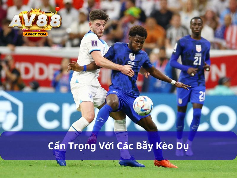 Cẩn trọng với những kèo dụ do nhà cái đưa ra