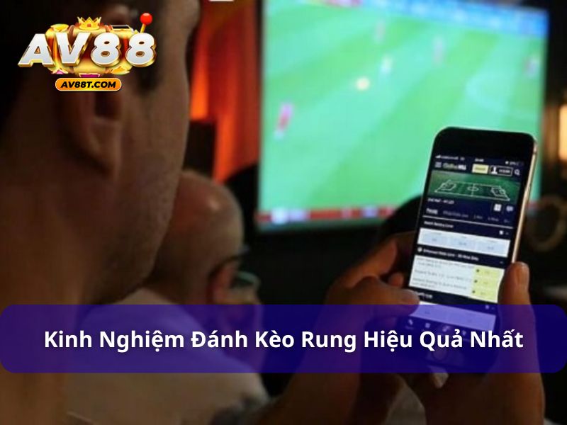 Kinh nghiệm dự đoán kèo rung chuẩn