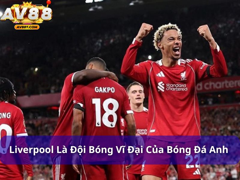 Danh sách các đội bóng huyền thoại trong lịch sử bóng đá Liverpool là đội bóng vĩ đại của bóng đá Anh