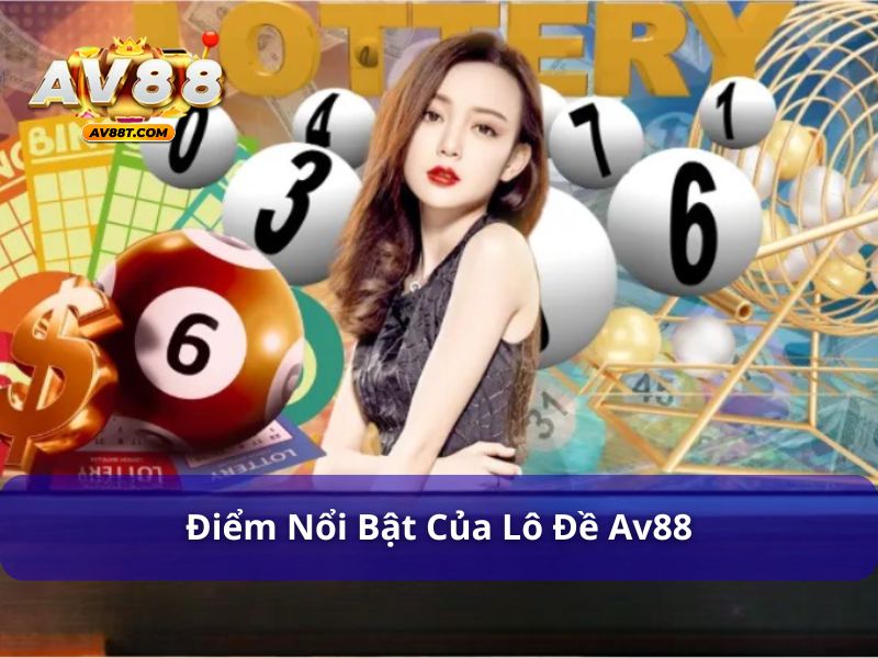 Lô đề AV88 có nhiều ưu điểm nổi bật