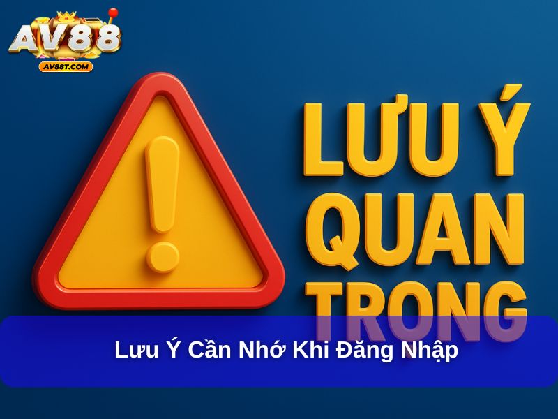 Lưu ý cần nhớ khi đăng nhập