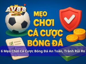 Mẹo chơi cá cược bóng đá an toàn