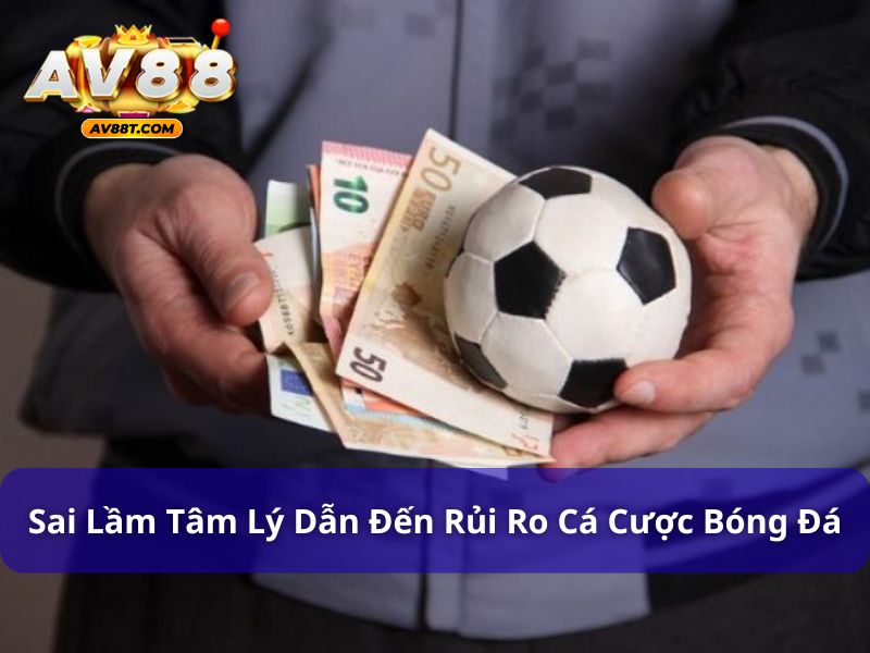 6 Mẹo Chơi Cá Cược Bóng Đá An Toàn, Tránh Rủi Ro Sai lầm dẫn đến rủi ro trong cá cược